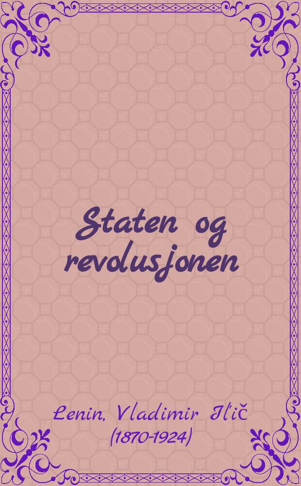 Staten og revolusjonen : Artikler, avh. og brev