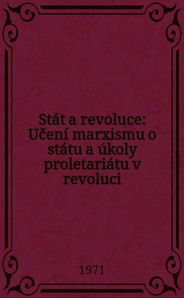 Stát a revoluce : Učení marxismu o státu a úkoly proletariátu v revoluci