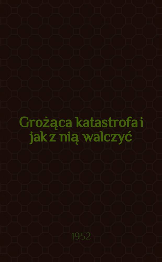 Grożąca katastrofa i jak z nią walczyć