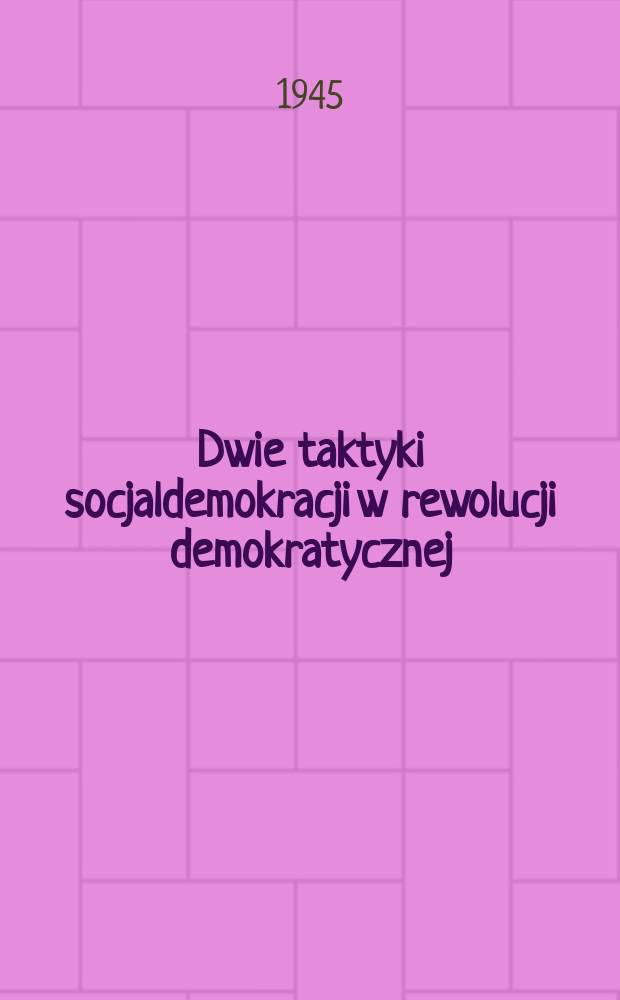 Dwie taktyki socjaldemokracji w rewolucji demokratycznej