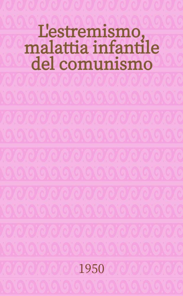 L'estremismo, malattia infantile del comunismo