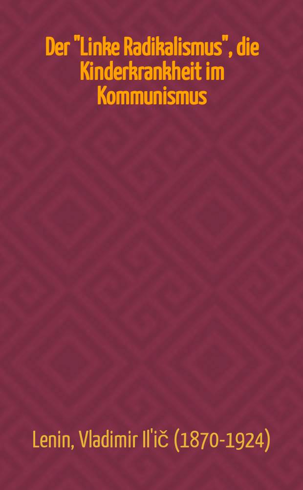 Der "Linke Radikalismus", die Kinderkrankheit im Kommunismus