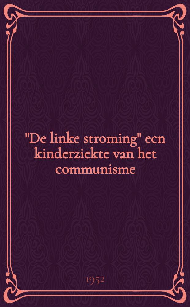 "De linke stroming" ecn kinderziekte van het communisme