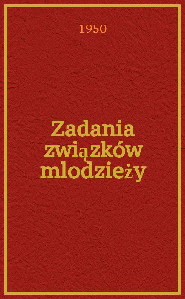 Zadania związków mlodzieży : Przemówienie wygłoszone na III Ogólnorosyjskim zjeździe Komunistycznego związku młodzieży 2 października 1920 r