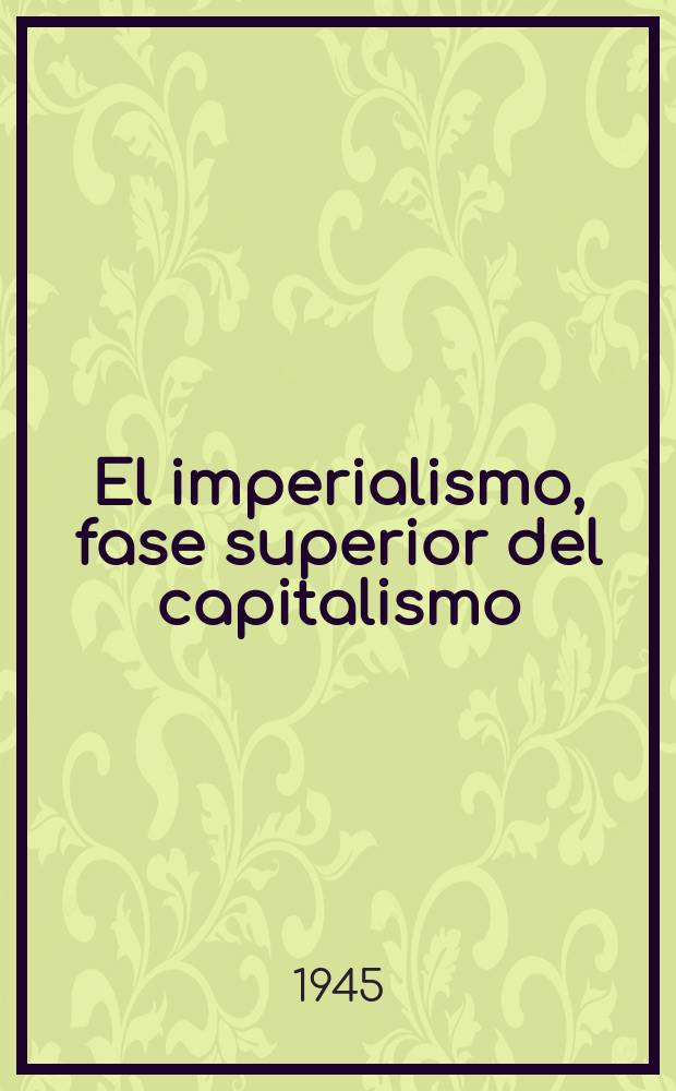 El imperialismo, fase superior del capitalismo