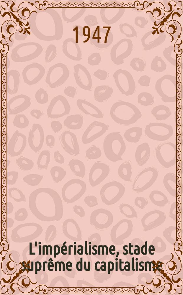 L'impérialisme, stade suprême du capitalisme : (Essai de vulgarisation)