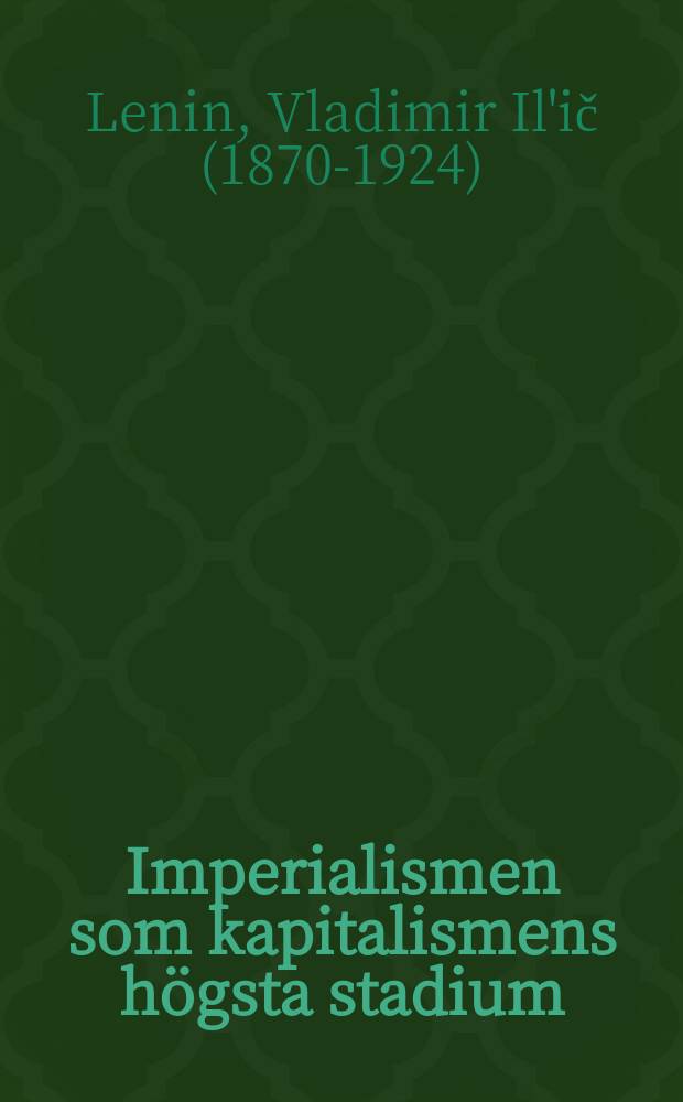 Imperialismen som kapitalismens h&ouml;gsta stadium : Popular studie