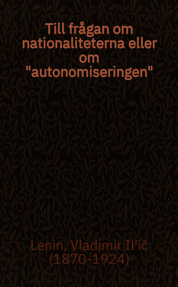 Till fr&aring;gan om nationaliteterna eller om "autonomiseringen"