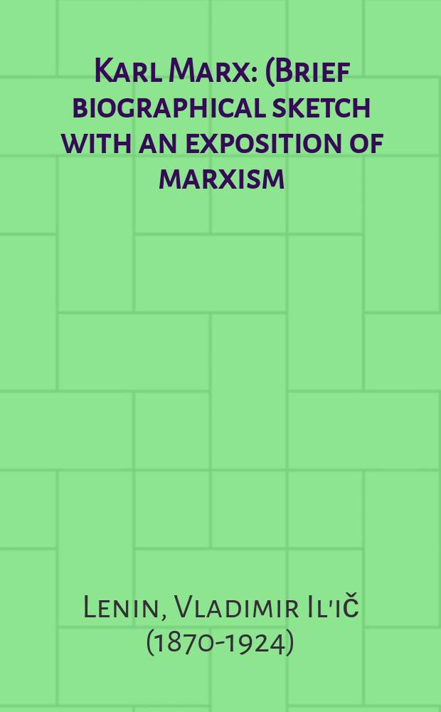 Karl Marx : (Brief biographical sketch with an exposition of marxism)