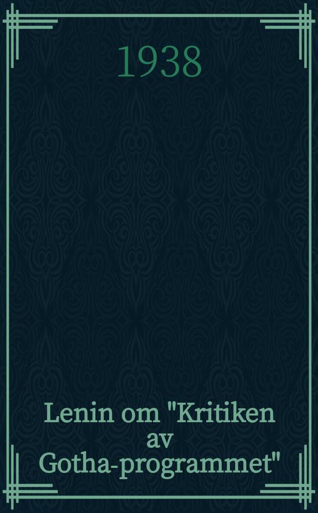 Lenin om "Kritiken av Gotha-programmet" : Ur häftet "Marxismen om staten" (Januari - februari 1917)