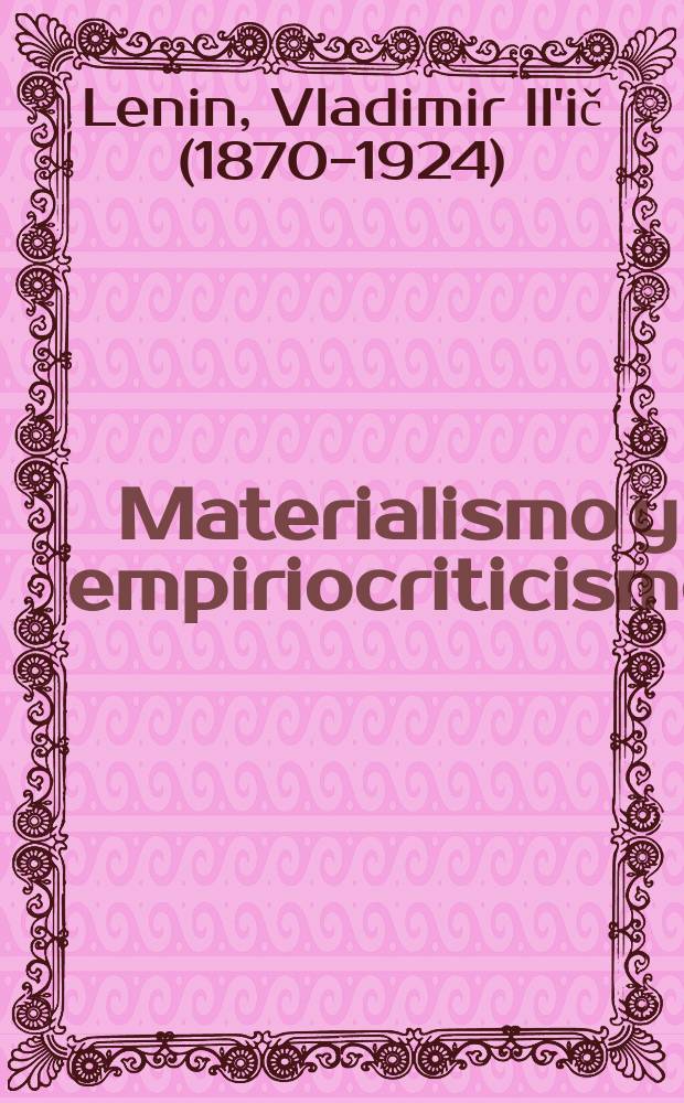 Materialismo y empiriocriticismo : Notas criticas sobre una filosofía reaccionaria