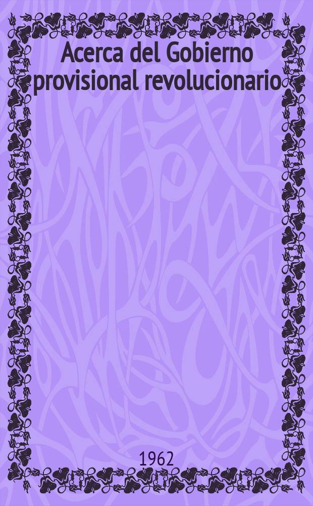 Acerca del Gobierno provisional revolucionario