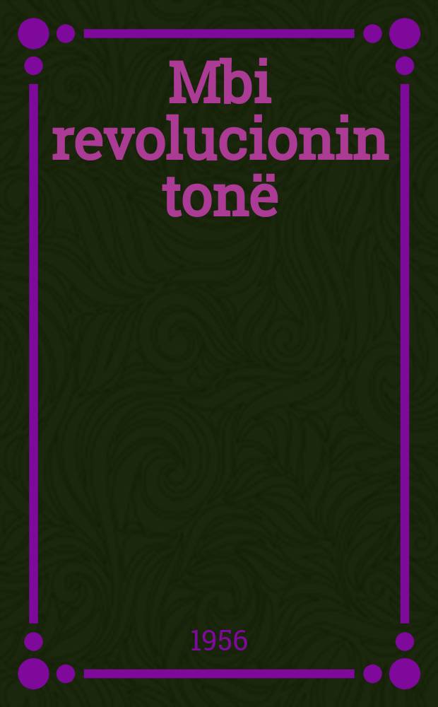 Mbi revolucionin tonë : (Në lidhje me shënimet e N. Suhanovit)