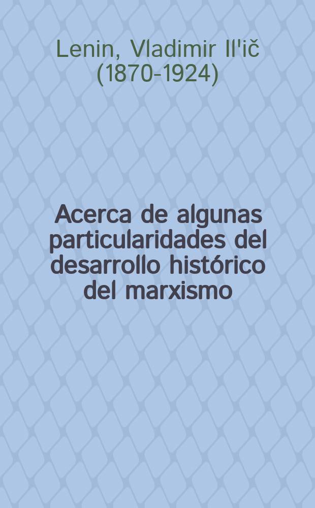 Acerca de algunas particularidades del desarrollo histórico del marxismo; Vicisitudes históricas de la doctrina de Carlos Marx; Carlos Marx