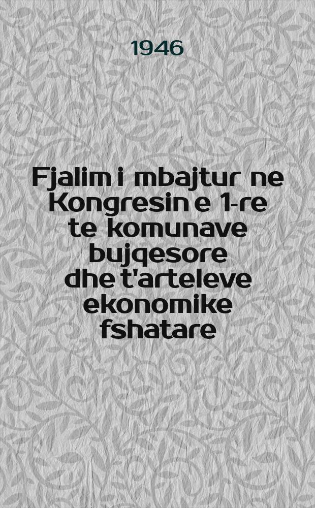 Fjalim i mbajtur ne Kongresin e 1-re te komunave bujqesore dhe t'arteleve ekonomike fshatare