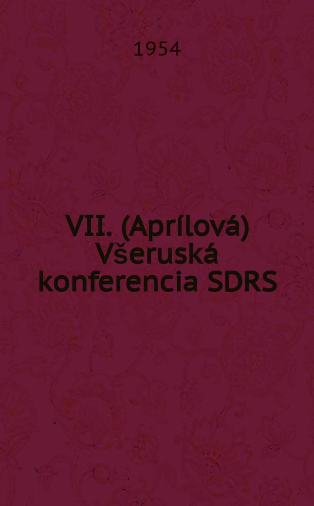 VII. (Aprílová) Všeruská konferencia SDRS(b)R. 24.-29. apríla. (7.-12. maja) 1917