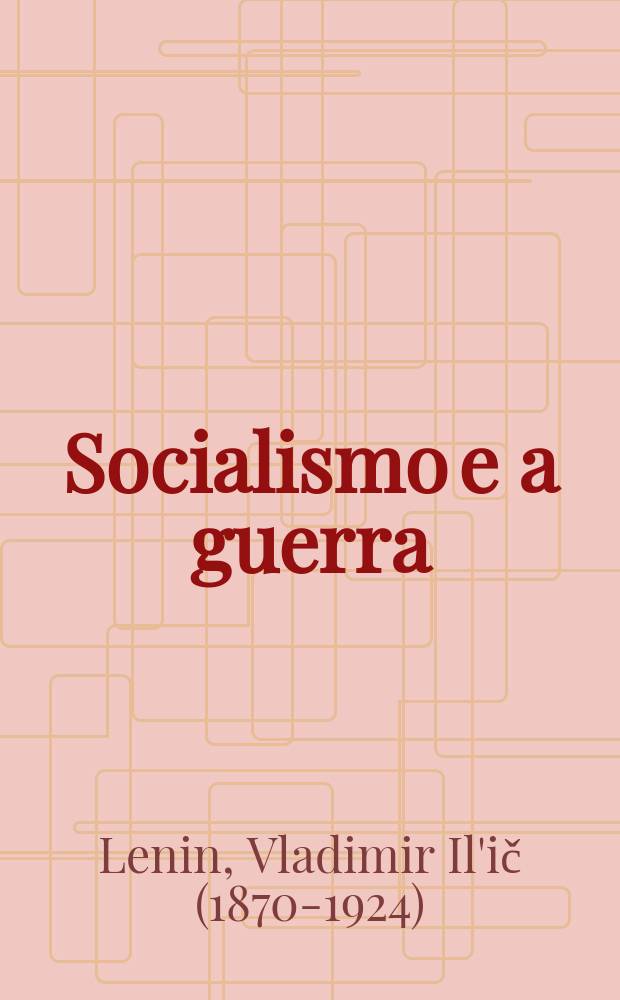 Socialismo e a guerra : (A atitude do POSDR em rel. à guerra)