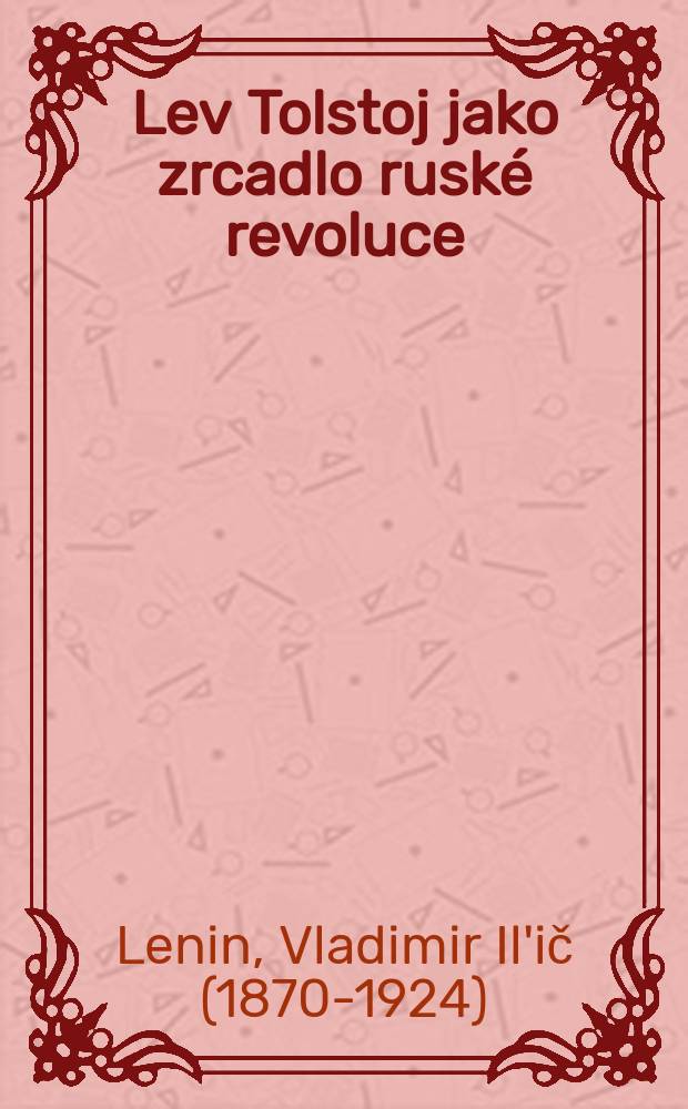 Lev Tolstoj jako zrcadlo ruské revoluce; L. N. Tolstoj a jeho doba
