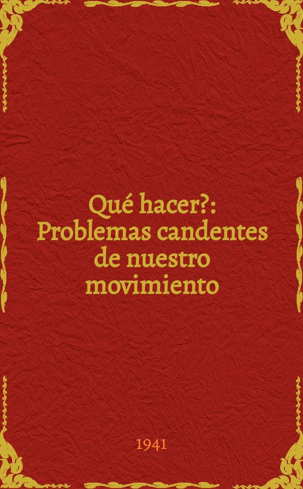 ¿Qué hacer? : Problemas candentes de nuestro movimiento