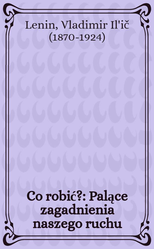 Co robić? : Palące zagadnienia naszego ruchu