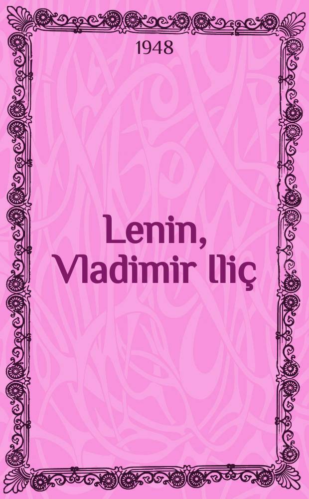 Lenin, Vladimir Iliç : Studium i shkurter mbi jetën dhe aktivitetin e tij : Përkthyer nga italishtja