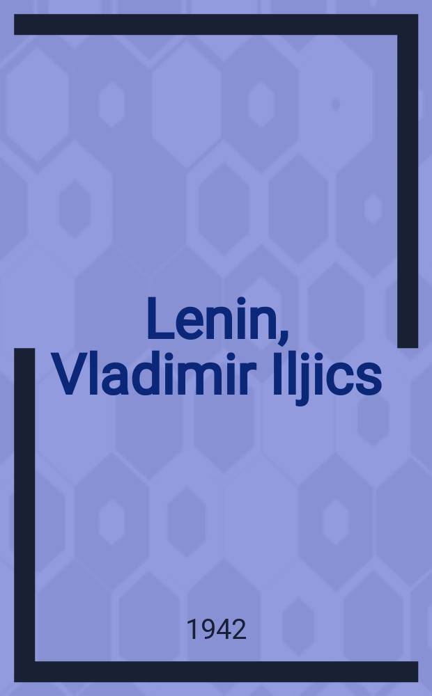 Lenin, Vladimir Iljics : Életék és tevékenységének rövid rajza