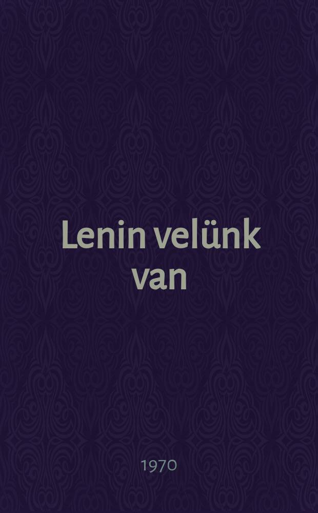 Lenin velünk van