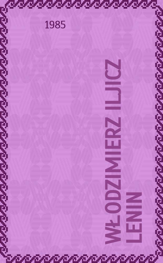 Włodzimierz Iljicz Lenin : Album fot. i dok. filmowych