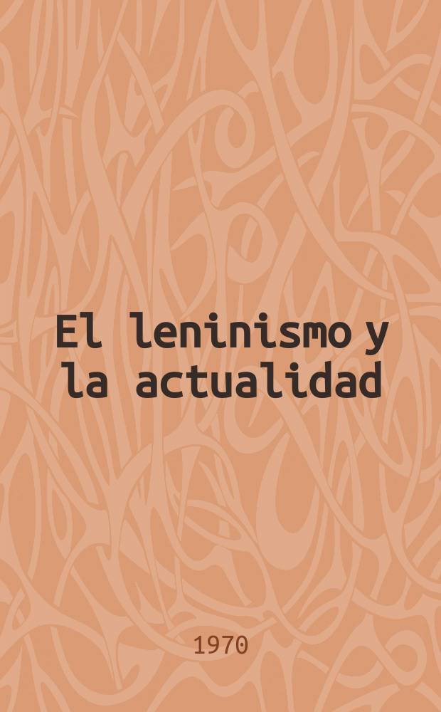 El leninismo y la actualidad : Recopilación de artículos