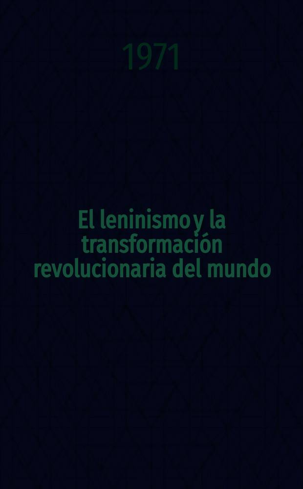 El leninismo y la transformación revolucionaria del mundo