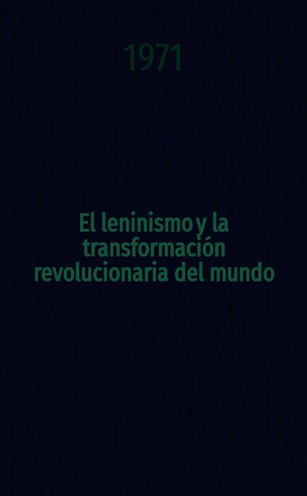 El leninismo y la transformación revolucionaria del mundo
