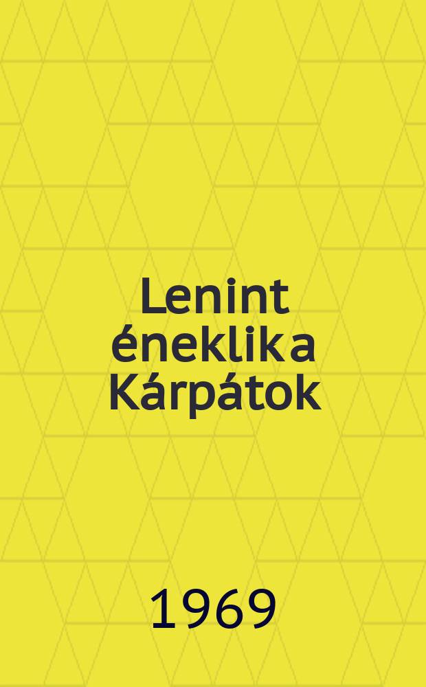 Lenint &eacute;neklik a K&aacute;rp&aacute;tok : Visszaeml&eacute;kez&eacute;sek V. I. Leninre, Iljicsről sz&oacute;l&oacute; dalok, &eacute;nekek, kolomijk&aacute;k, legend&aacute;k, mes&eacute;k, versek, novell&aacute;k, elbesz&eacute;l&eacute;sek, kisreg&eacute;ny - &eacute;s reg&eacute;ny r&eacute;szletek
