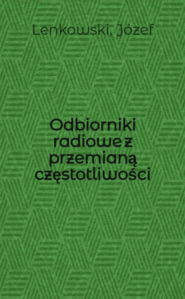 Odbiorniki radiowe z przemianą częstotliwości