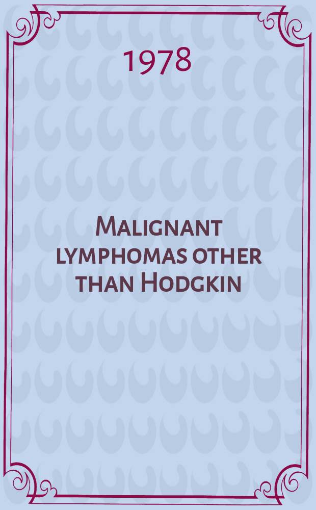 Malignant lymphomas other than Hodgkin : Histology, cytology, ultrastructure, immunology