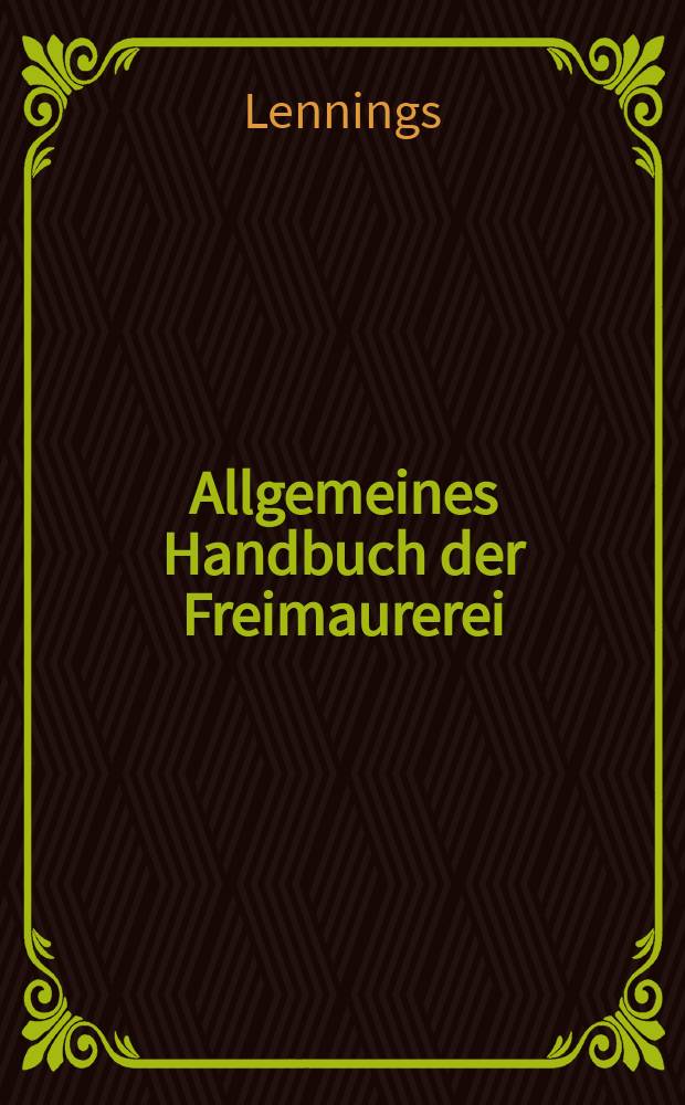 Allgemeines Handbuch der Freimaurerei : Bd. 2