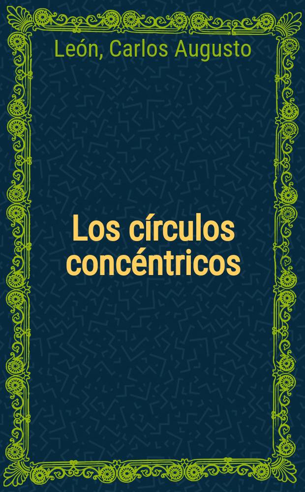 Los círculos concéntricos : En los cincuenta anos de creación del poeta