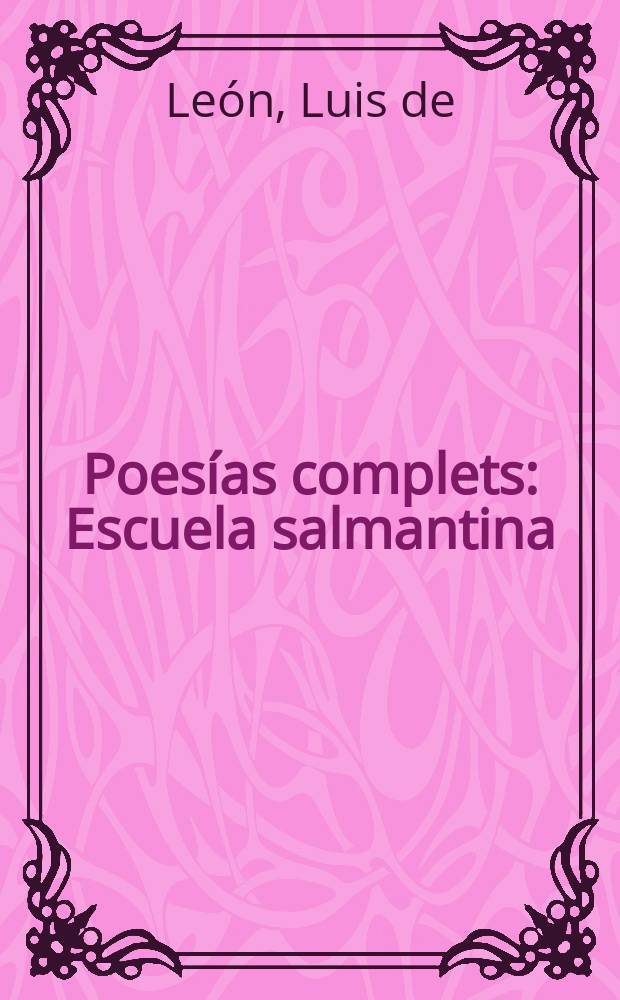 Poes&iacute;as complets : Escuela salmantina : Antolog&iacute;a