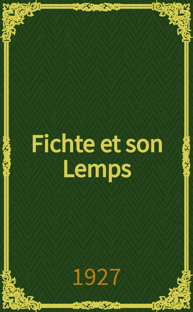 Fichte et son Lemps