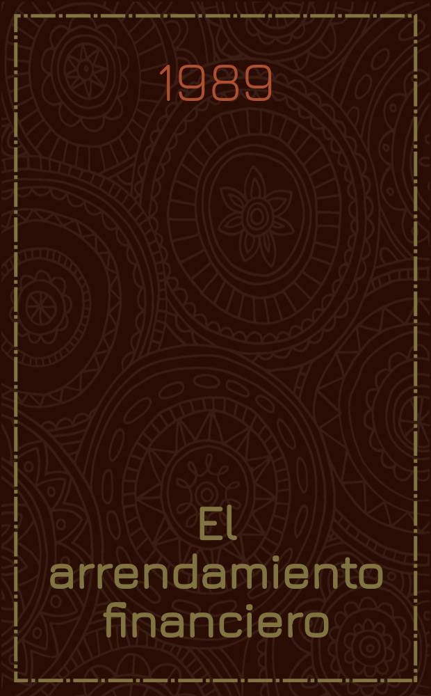 El arrendamiento financiero (leasing) : En el derecho mexicano : Una opción para el desarrollo