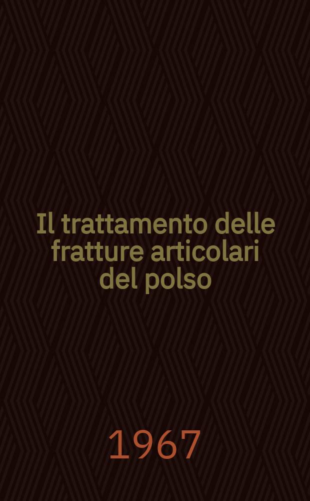 Il trattamento delle fratture articolari del polso