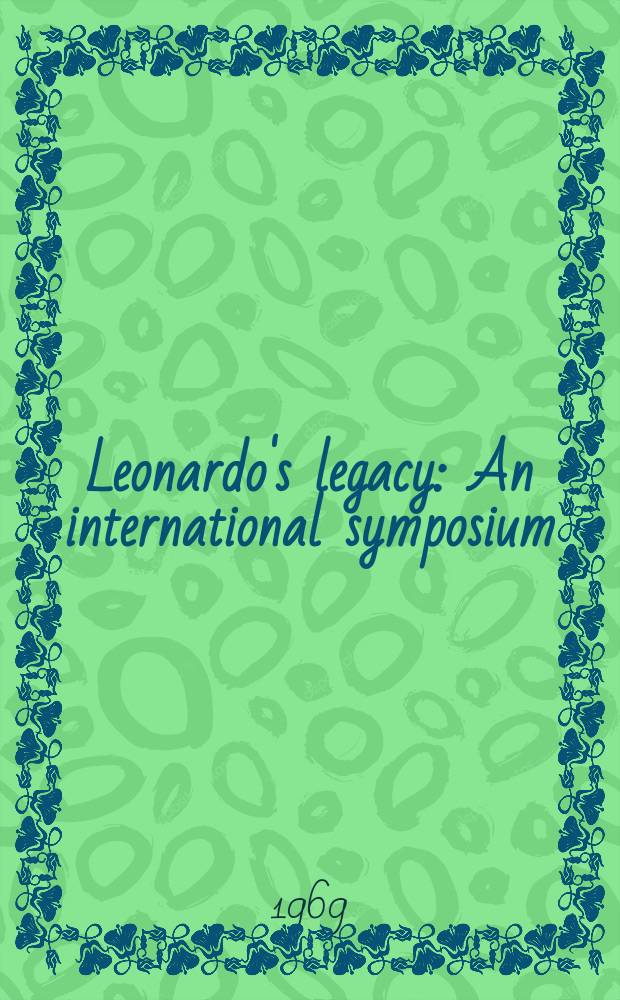 Leonardo's legacy : An international symposium