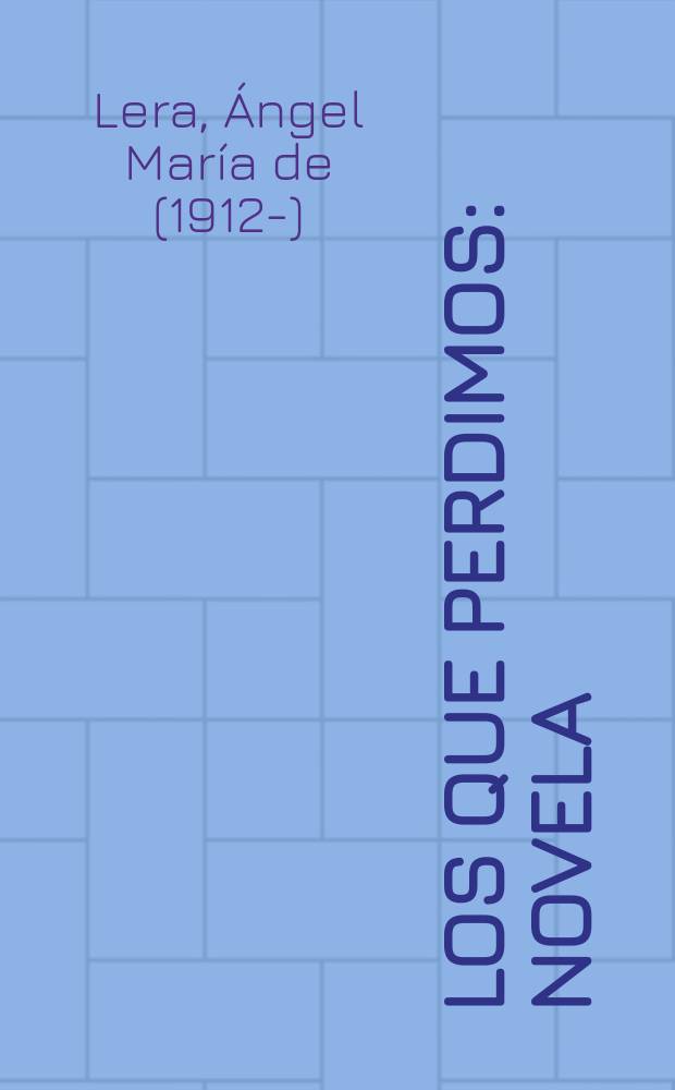 Los que perdimos : Novela