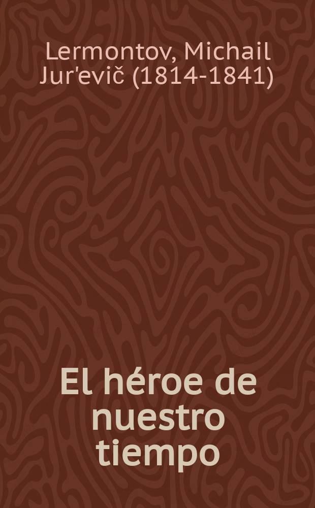 El h&eacute;roe de nuestro tiempo : Novela