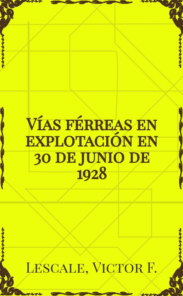 ... Vías férreas en explotación en 30 de junio de 1928