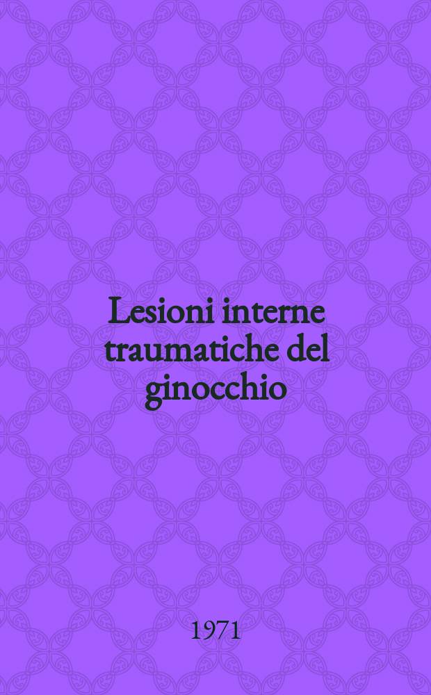 Lesioni interne traumatiche del ginocchio