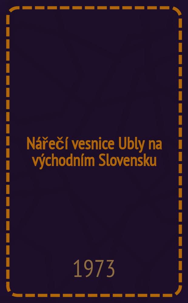 Nářečí vesnice Ubly na východním Slovensku = Говор села Убля восточной Словакии