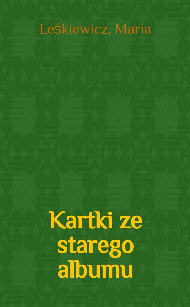 Kartki ze starego albumu : Wspomnienia