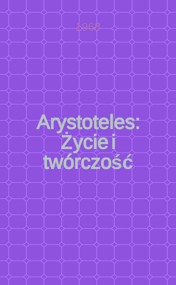 Arystoteles : Życie i twórczość