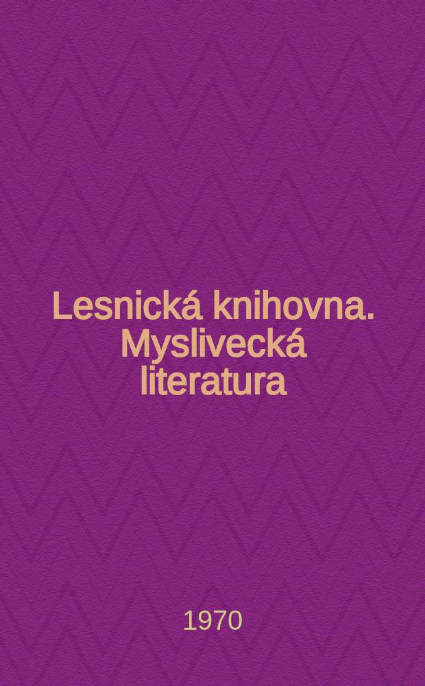 Lesnická knihovna. Myslivecká literatura