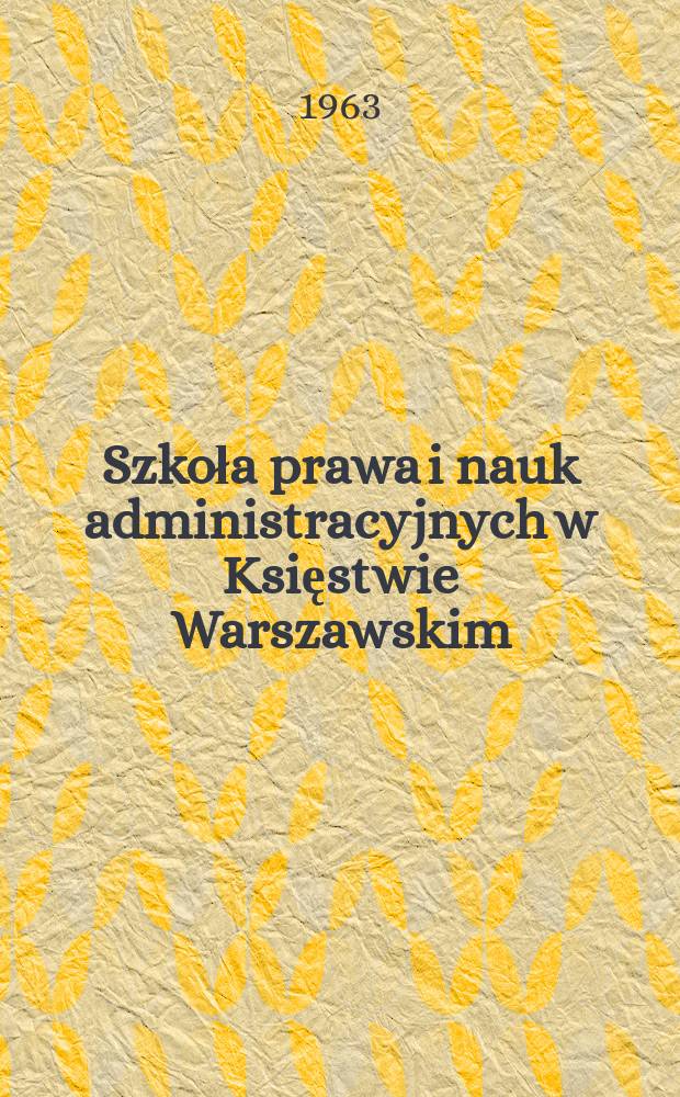 Szkoła prawa i nauk administracyjnych w Księstwie Warszawskim